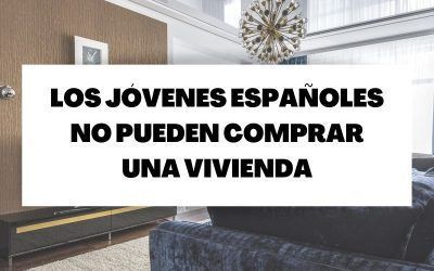 ¿Por qué los jóvenes españoles no pueden comprar una vivienda?